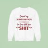 Cancel My Subscription I M Done With Your Sh Sweatshirt