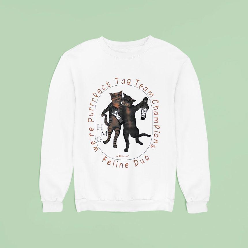 Cats We Re Purrrfact Tag Team Champions Sweatshirt Cats We Re Purrrfact Tag Team Champions Sweatshirt