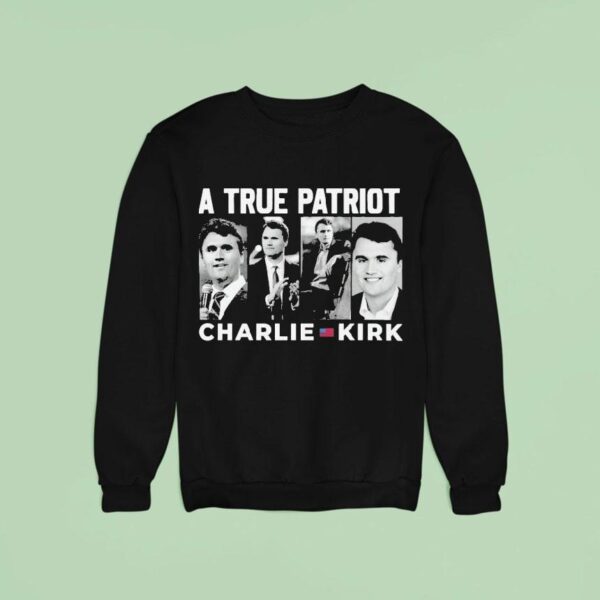 Charlie Kirk A True Patrio Sweatshirt