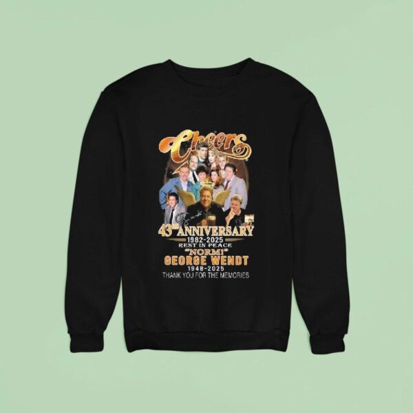 Cheers Rd Anniversary Rest In Peace Norm George Wendt Thank You For The Memories Signature Sweatshirt