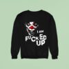 Clarice Black Clown I Am Fucked Up Sweatshirt