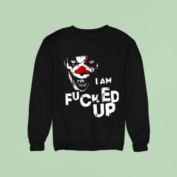 Clarice Black Clown I Am Fucked Up Sweatshirt