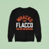 Cleveland Browns Whacko For Joe Flacco Sweatshirt
