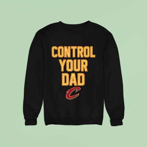 Cleveland Cavaliers Control Your Dad Sweatshirt