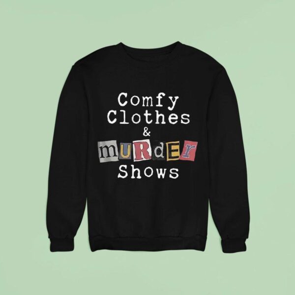 Comfortable Clothes And Murder Show Sweatshirt