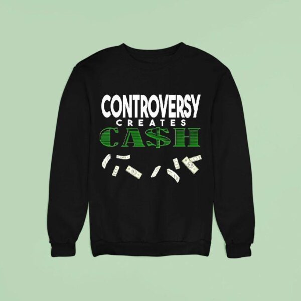 Controversy Creates Cash Sweatshirt