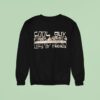 Cool Guy Lots Of Friends Sweatshirt