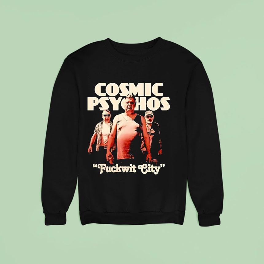 Cosmic Psychos Fuckwit City Sweatshirt Cosmic Psychos Fuckwit City Sweatshirt