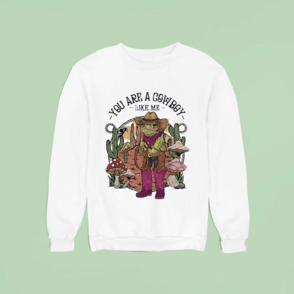 Cowboy Frog You Are A Cowboy Like Me Sweatshirt
