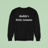 Daddy S Little Tomato Sweatshirt