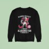Damn Right I Am A Alabama Crimson Tide Fan Win Or Lose Mascot Sweatshirt