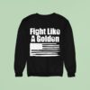 Danny Golden Fight Like A Golden Sweatshirt