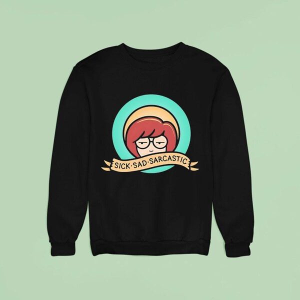 Daria Sick Sad Sarcastic Sweatshirt
