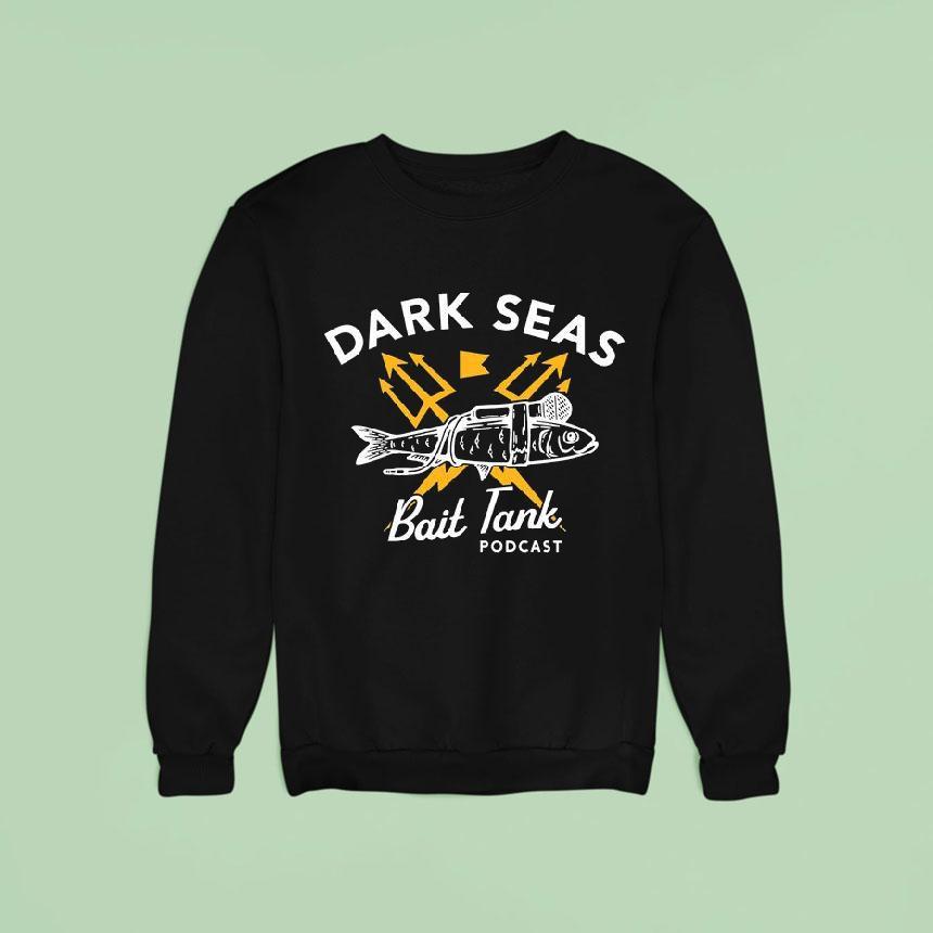 Dark Seas Bait Tank Podcas Sweatshirt Dark Seas Bait Tank Podcas Sweatshirt