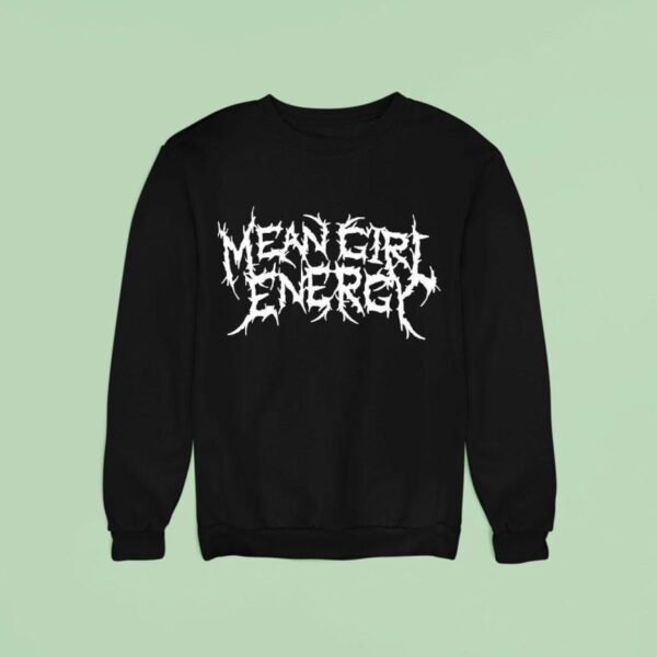 Daus Mendoza Mean Girl Energy Sweatshirt