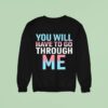 David Tennant You Will Have To Go Through Me Trans Sweatshirt