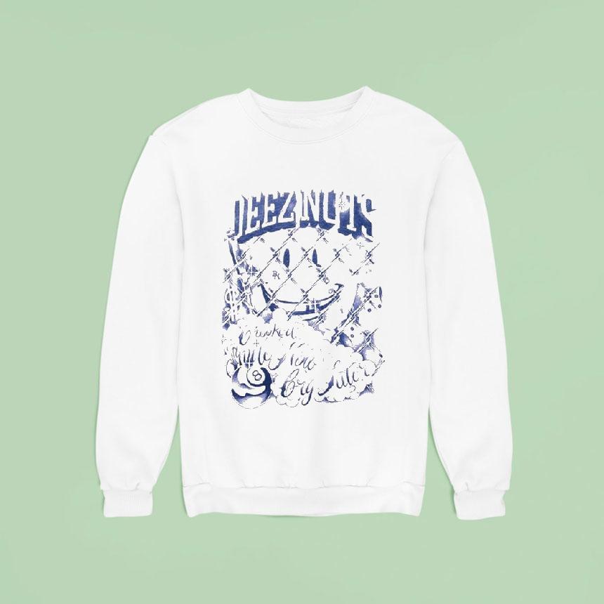 Deez Nuts Fucked Now Cry Later Smiley Sweatshirt Deez Nuts Fucked Now Cry Later Smiley Sweatshirt