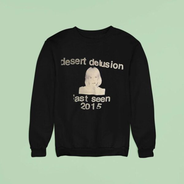 Desert Delusion Last Seen Sweatshirt
