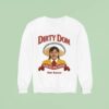 Dirty Dom Tapatio Sweatshirt
