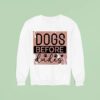 Dogs Before Dudes Sweatshirt