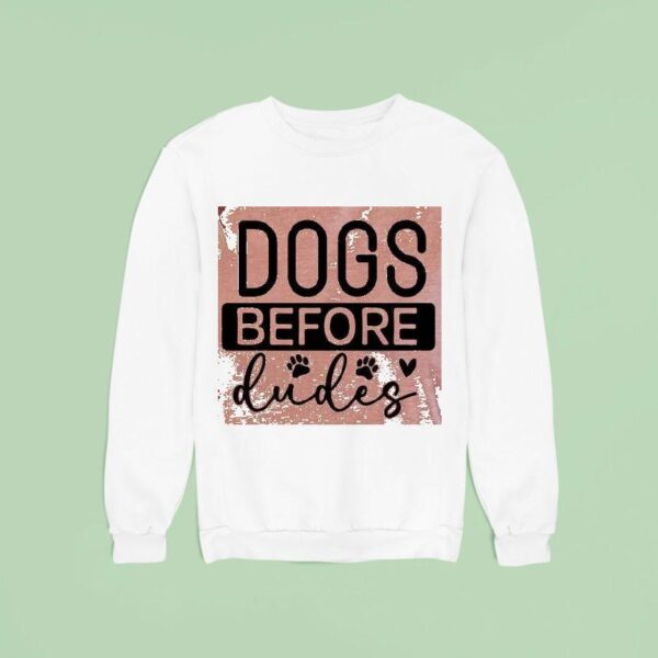 Dogs Before Dudes Sweatshirt