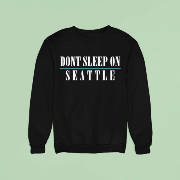 Don T Sleep On Seattle Mariners Sweatshirt