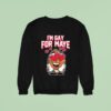 Drake Maye I M Gay For Maye Sweatshirt
