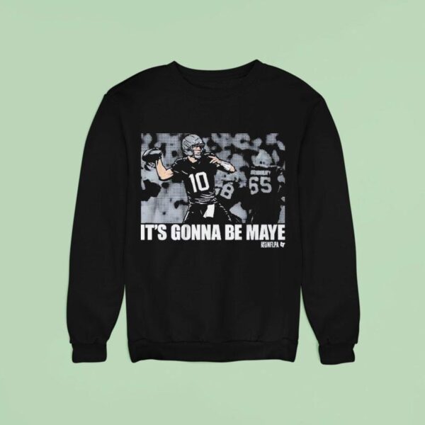Drake Maye It S Gonna Be Maye Sweatshirt