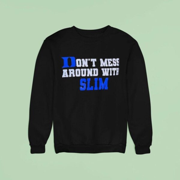 Duke Blue Devils Don T Mess Around With Slim Sweatshirt