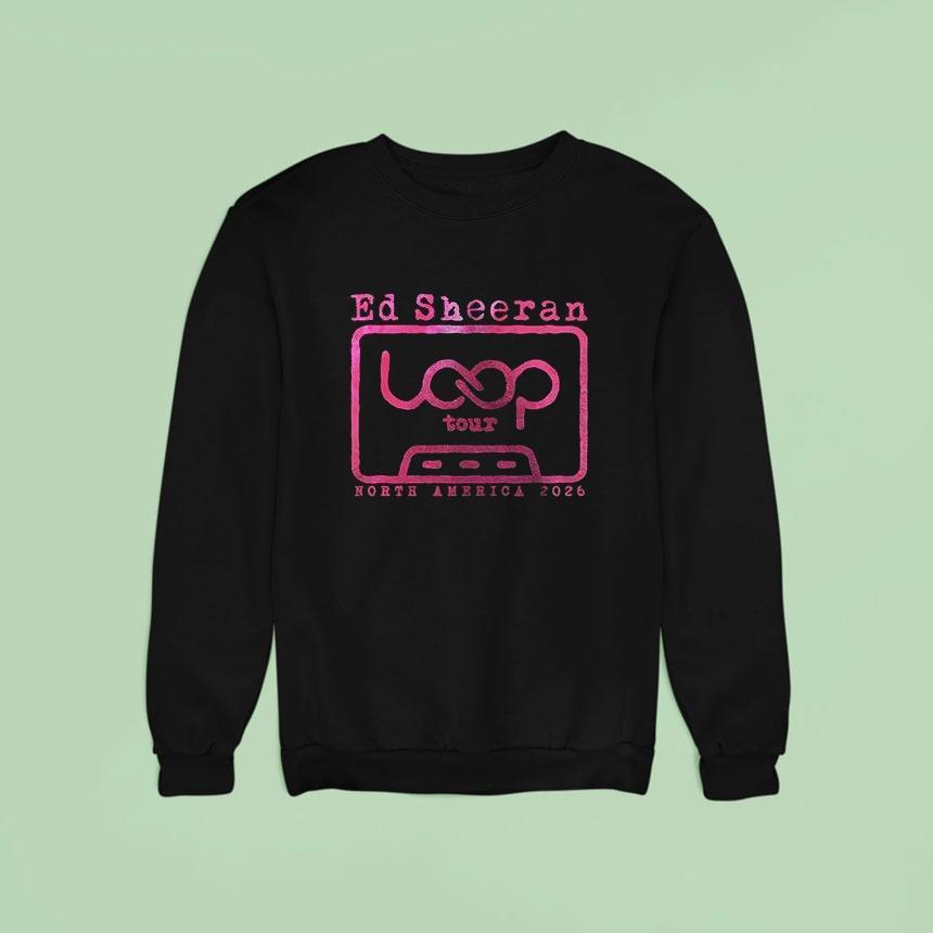 Ed Sheeran Loop Tour North America Dates Sweatshirt Ed Sheeran Loop Tour North America Dates Sweatshirt