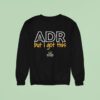 Encore Vet Group Adr But I Got This Tour Sweatshirt