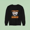 Euchre Playing Card Game I Never Pass On A Bower Spruch Sweatshirt