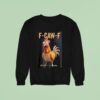 F Caw F Chicken Sweatshirt