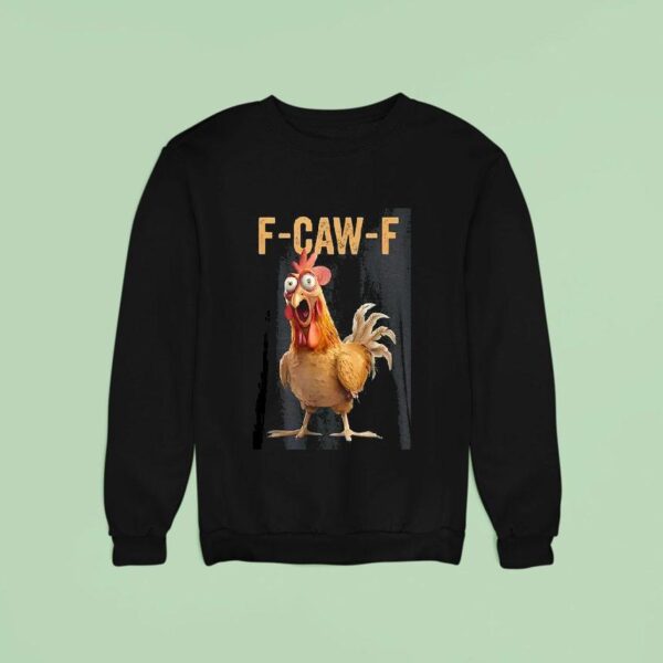 F Caw F Chicken Sweatshirt