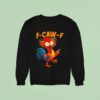 F Caw F Rooster Funny Bird Fcawf Chicken Whisperer Fawk Off Sweatshirt