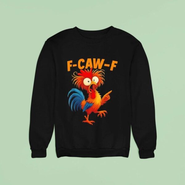 F Caw F Rooster Funny Bird Fcawf Chicken Whisperer Fawk Off Sweatshirt