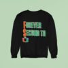 Forever Second To The U Miami Hurricanes Sweatshirt