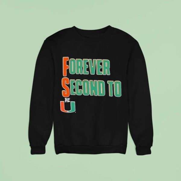Forever Second To The U Miami Hurricanes Sweatshirt