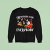 Frenchies For Everybody Christmas French Bulldog Xmas Party Sweatshirt