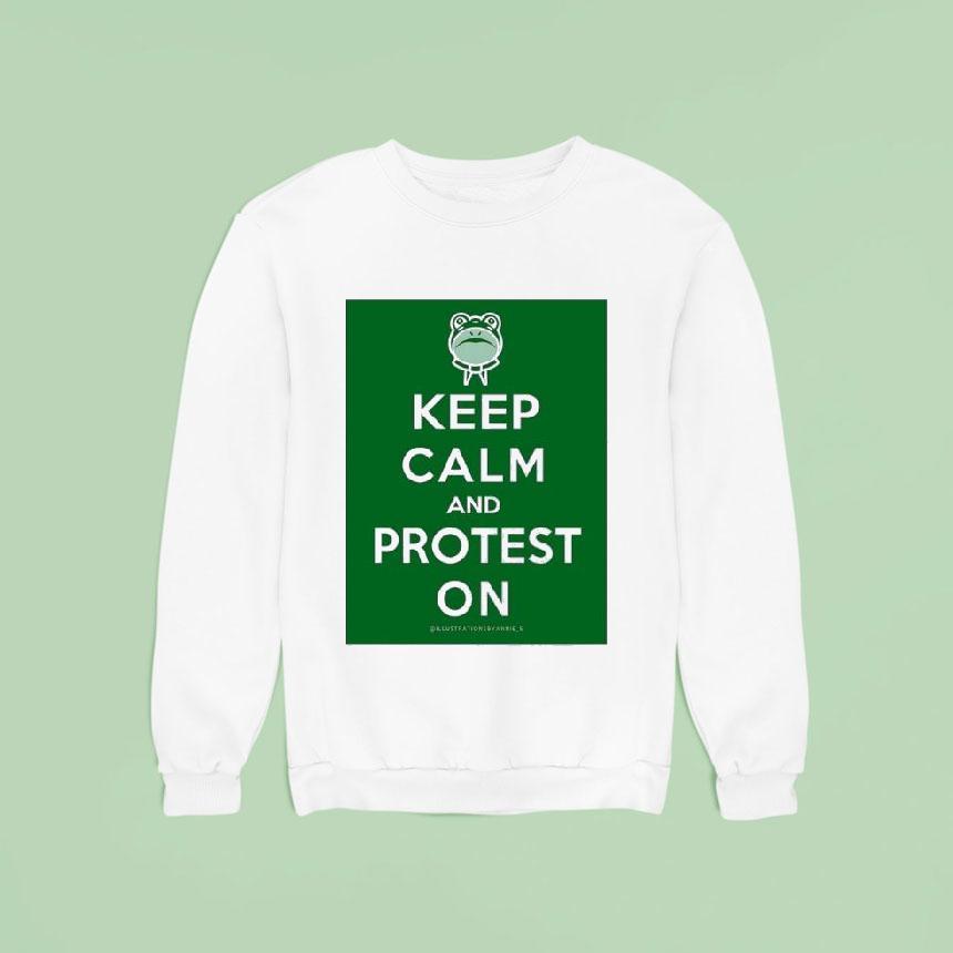 Frog Keep Calm And Protest On Sweatshirt Frog Keep Calm And Protest On Sweatshirt
