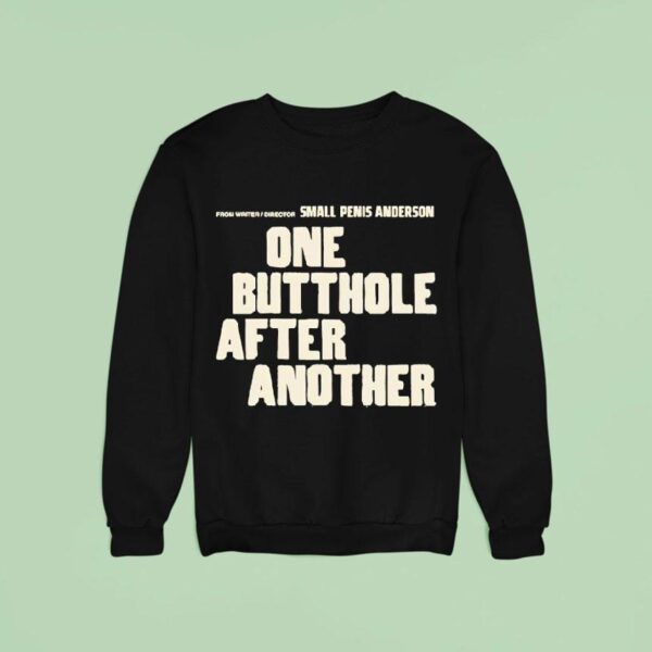 From Writer Director Small Penis Anderson One Butthole After Another Sweatshirt