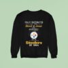 Fully Vaccinated By The Blood Of Jesus And The Pittsburgh Slers Of Dna Sweatshirt