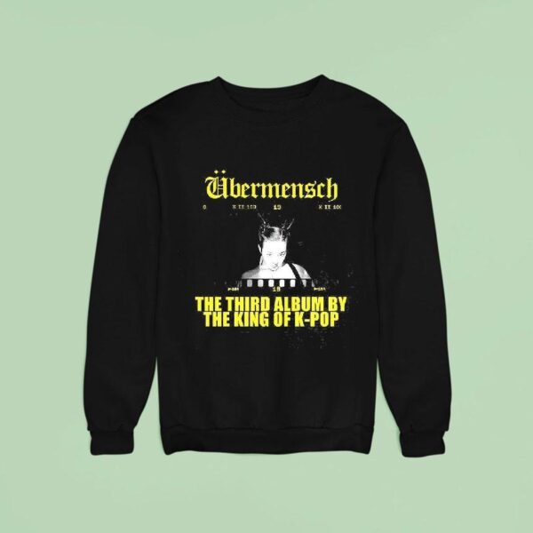 G Dragon Ubermensch The Third Album By The King Of K Pop Sweatshirt