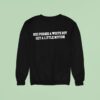 God Forbid A White Boy Get A Little Motion Sweatshirt
