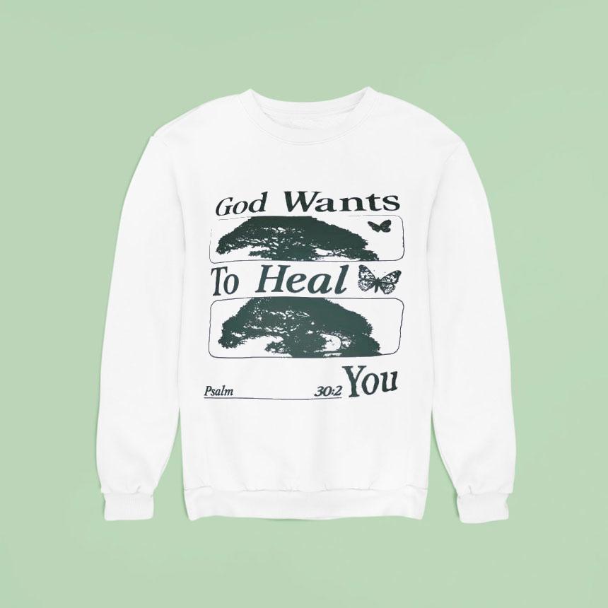 God Wants To Heal You Sweatshirt God Wants To Heal You Sweatshirt