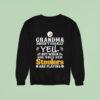 Grandma Doesn T Usually Yell But When She Does Her Pittsburgh Slers Are Playing Sweatshirt