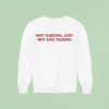 Grandma Droniak Wearing Not Flirting Just Hot And Talking Sweatshirt