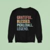 Grateful Blessed Pickleball Legend Sweatshirt