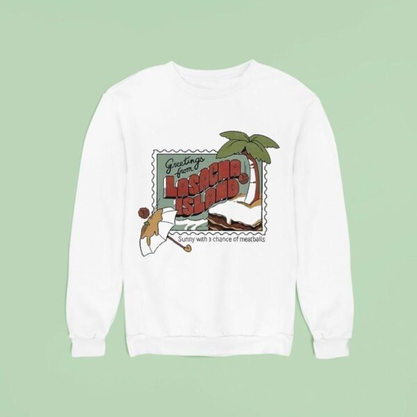 Greetings From Lasagna Island Sunny With A Chance Of Meatballs Sweatshirt