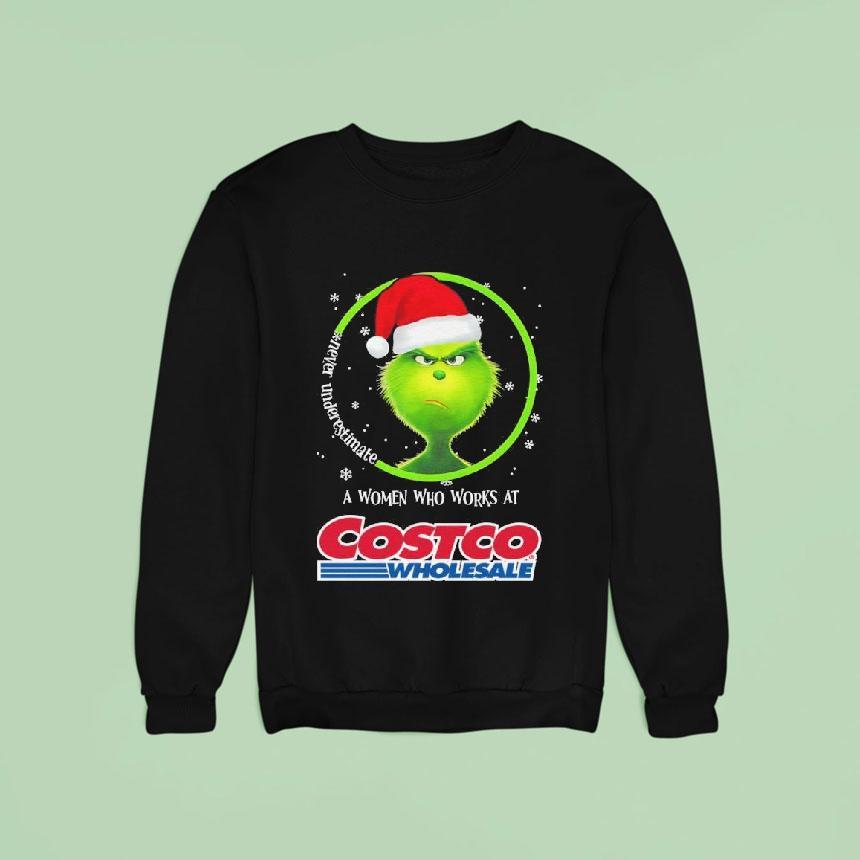 Grinch Santa Claus Never Underestimate A Women Who Works At Costco Wholesale Christmas Sweatshirt Grinch Santa Claus Never Underestimate A Women Who Works At Costco Wholesale Christmas Sweatshirt